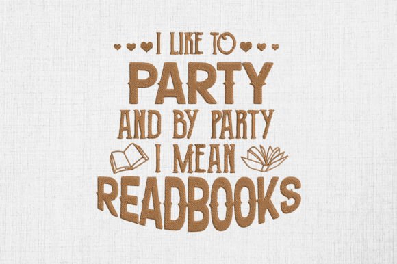 I Like to Party I Mean Read Books Embroidery Design Review